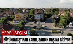 Büyükkarıştıran Yarın, Sandık Başına Gidiyor