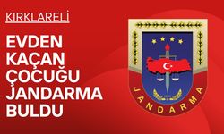 KIRKLARELİ; Evden Kaçan Çocuğu Jandarma Buldu