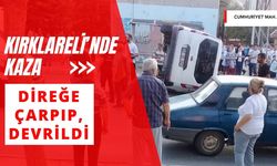 KIRKLARELİ’NDE KAZA; Direğe Çarptı, Devrildi!