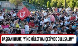 Başkan Bulut, "Yine Millet Bahçesi'nde Buluşalım"