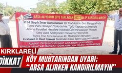 Kırklareli’nde Köy Muhtarından Uyarı; “Arsa Alırken Kandırılmayın”