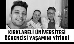 Kırklareli Üniversitesi Öğrencisi Yaşamını Yitirdi