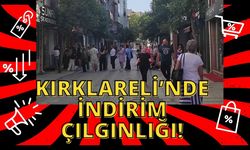 Kırklareli’nde İndirim Çılgınlığı!