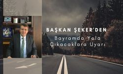 Başkan Şeker'den Bayramda Yola Çıkacaklara Uyarı