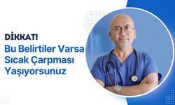 Dikkat! Bu Belirtiler Varsa Sıcak Çarpması Yaşıyorsunuz