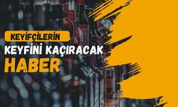 Keyifçilerin Keyfini Kaçıracak Haber