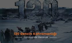 120 Gencin Kahramanlığı Kırklareli'nde İzlenecek