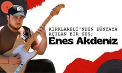 Kırklareli'nden Dünyaya Açılan Bir Ses; Enes Akdeniz