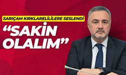 Sarıçam Kırklarelililere Seslendi; “Sakin Olalım”