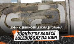 Türkiye'de Sadece Lüleburgaz'da Var!