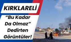 KIRKLARELİ'NDE “Bu Kadar Da Olmaz” Dedirten Görüntüler!