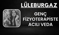 LÜLEBURGAZ; Genç Fizyoterapiste Acılı Veda