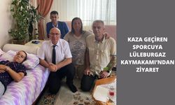 Kaza Geçiren Sporcuya Lüleburgaz Kaymakamı’ndan Ziyaret