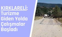 KIRKLARELİ; Turizme Giden Yolda Çalışmalar Başladı