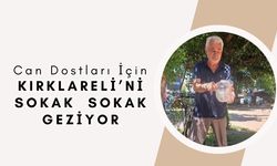 Can Dostları İçin Kırklareli'ni Sokak Sokak Geziyor