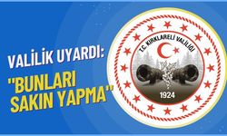 Valilik Uyardı: "Bunları Sakın Yapma"