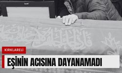 Kırklareli: Eşinin Acısına Dayanamadı