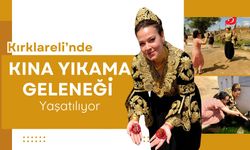 Kırklareli’nde Kına Yıkama Geleneği Yaşatılıyor