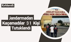 Kırklareli: Jandarmadan Kaçamadılar 31 Kişi Tutuklandı