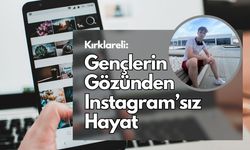 Kırklareli: Gençlerin Gözünden Instagram’sız Hayat