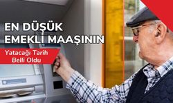 En Düşük Emekli Maaşının Yatacağı Tarih Belli Oldu