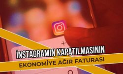 İnstagramın Kapatılmasının Ekonomiye Ağır Faturası