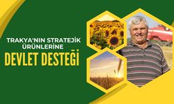 Trakya'nın Stratejik Ürünlerine Devlet Desteği