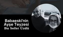 Babaeski'nin Ayşe Teyzesi, Bu Sefer Üzdü