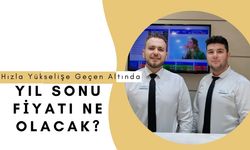 Hızla Yükselişe Geçen Altında Yıl Sonu Fiyatı Ne Olacak?