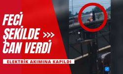 FECİ ŞEKİLDE CAN VERDİ; Elektrik Akımına Kapıldı!