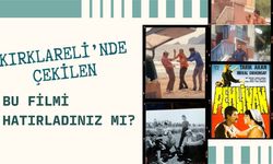 Kırklareli’nde Çekilen Bu Filmi Hatırladınız Mı?