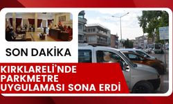 SON DAKİKA; Kırklareli’nde Parkmetre Uygulaması Kalktı!