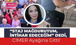 “Staj Mağduruyum, İntihar Edeceğim” Dedi, CİMER Ayağına Gitti