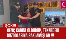 ŞOK; Genç Kadını Öldürüp, Teknedeki Buzdolabına Saklamışlar