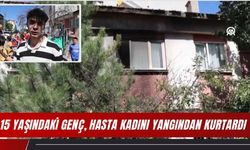 15 YAŞINDAKİ GENÇ, HASTA KADINI YANGINDAN KURTARDI