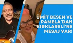 Ümit Besen ve Pamela’dan Kırklareli’ne Mesaj Var!