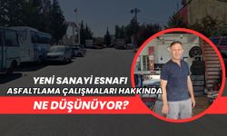 Yeni Sanayi Esnafı Asfaltlama Çalışmaları Hakkında Ne Düşünüyor?