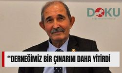 "Derneğimiz Bir Çınarını Daha Yitirdi"