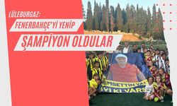 Lüleburgaz: Fenerbahçe’yi Yenip Şampiyon Oldular