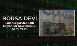 Borsa Devi, Lüleburgaz'dan 600 Milyonluk Gayrimenkul Alımı Yaptı