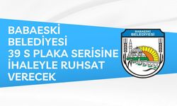 BABAESKİ BELEDİYESİ 39 S PLAKA SERİSİNE İHALEYLE RUHSAT VERECEK