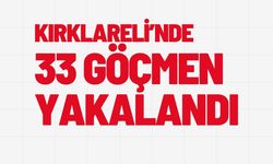 Kırklareli'nde 33 Göçmen Yakalandı