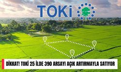 DİKKAT! TOKİ 25 İlde 390 Arsayı Açık Artırmayla Satıyor