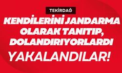 TEKİRDAĞ; Kendilerini Jandarma Olarak Tanıtıp, Dolandırıyorlardı