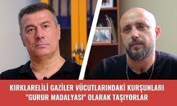 Kırklarelili Gaziler Vücutlarındaki Kurşunları "Gurur Madalyası" Olarak Taşıyorlar