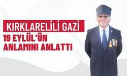 Kırklarelili Gazi, 19 Eylül’ün Anlamını Anlattı