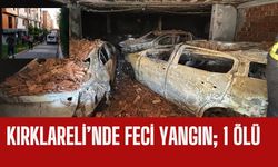 KIRKLARELİ’NDE FECİ YANGIN; 1 Kişi Öldü