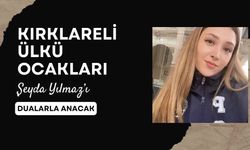 Kırklareli Ülkü Ocakları Şeyda Yılmaz’ı Dualarla Anacak