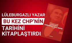 Lüleburgazlı Yazar Bu Kez CHP’nin Tarihini Kitaplaştırdı