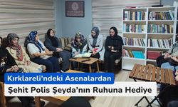 Kırklareli’ndeki Asenalardan, Şehit Polis Şeyda’nın Ruhuna Hediye